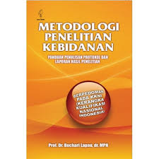 Metodologi Penelitian Kebidanan Panduan Penulisan Protokol Dan Laporan Hasil Penelitian Toko Buku Obor Online