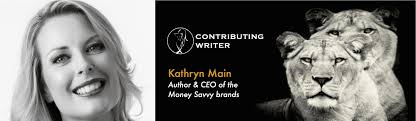 KATHRYN MAIN, Author & CEO of the Money Savvy brands. Articles → —  Lionesses of Africa