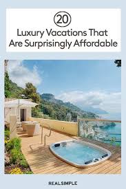 20 Luxury Vacations That Are Surprisingly Affordable In 2020 Luxury Vacation Affordable Vacations Vacation