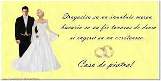 Piatra din casa = smb.`s marriageable daughter piatra filozofala = the philosopher`s stone piatra acra = alum piatra bruta = rubble/free stone piatra cioplita = ashlar,scabbled stone piatra comemorativa = memorial stone piatra de constructie. Felicitari Aniversare De Casatorie Dragostea Sa Va Invaluie Mereu Bucuria Sa Va Fie Tovaras De Drum Si Ingerii Sa Va Ocroteasca Casa De Piatra Felicitarianiversare Com