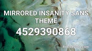 2996427130 more roblox music codes: Mirrored Insanity Sans Theme Roblox Id Roblox Music Codes