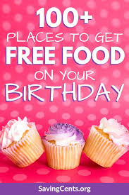 101 Restaurants That Give Free Birthday Meals Free Birthday Food Free Birthday Stuff Birthday Freebies
