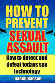 How To Prevent Sexual Assault: How To Detect And Defeat Todays Spy  Technology - Kindle Edition By Hanson, Daniel. Health, Fitness & Dieting  Kindle Ebooks @ Amazon.com.