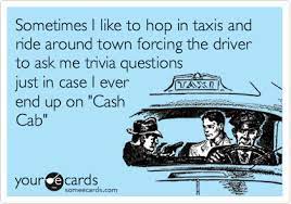 It's like the trivia that plays before the movie starts at the theater, but waaaaaaay longer. Cash Cab Someecards Someecards Writer Writing Quotes
