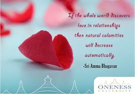 If The Whole World Discovers Love In Relationships Then Natural Calamities Will Decrease Automatically Sri Amma Bhagavan Teachings English Wisdom Wholeness