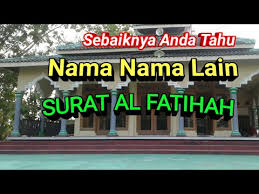 Surat al fatihah memiliki 3 nama lainnya diantaranya yaitu entah itu manusia maupun makhluk lain. Nama Nama Lain Surat Al Fatihah Dan Penjelasannya Anda Harus Tahu Youtube