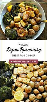 Vegan Dijon Rosemary Sheet Pan Dinner Rabbit And Wolves Vegan Dinner Recipes Vegetarian Vegan Recipes Whole Food Recipes