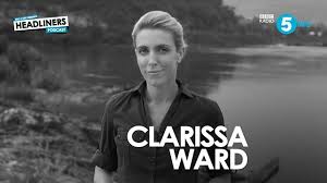In the last seven years, cbs foreign correspondent clarissa ward, 33, has covered stories in china, russia, afghanistan, iraq and most recently syria. Bbc Radio 5 Live Headliners Clarissa Ward