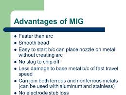 Metal inert gas welding (mig) is a process in which a consumable wire electrode is fed into an arc and weld pool at a steady but adjustable rate, while a continuous envelope of inert gas flows out around the wire and shields the weld from contamination by the atmosphere. Mig Welding Mig Metal Inert Gas Also Referred To As Gmaw Gmaw Gas Metal Arc Welding Ppt Download