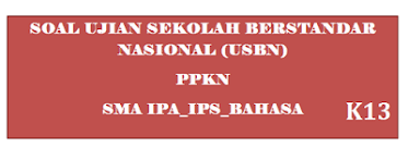 Latihan Soal Ujian Sekolah Ppkn Kurikulum 2013 Sma Ipa Ips Tahun 2020 2021 Pendidikan Kewarganegaraan Pendidikan Kewarganegaraan