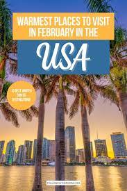 10 Dreamy Warm Places To Visit In February In Usa In 2021 Best Us Vacations Winter Travel Destinations Places To Visit