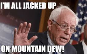 I'm all jacked up on mountain dew! New Im All Jacked Up On Mountain Dew Memes Like A Spider Monkey Memes Jacked Up On Mountain Dew Memes Im Gonna Memes