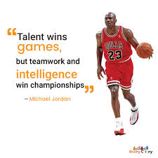 Talent Wins Games But Teamwork And Intelligence Wins Championships Michael Jordan Talent Wins Games But Teamwork And Intelligence Win Championships Michael Jordan Teamwork Quotes To Live By Michael Jordan