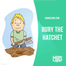 Idiom Land Bury The Hatchet Means To Make Peace Example