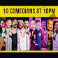10 Comedians at 10PM event image