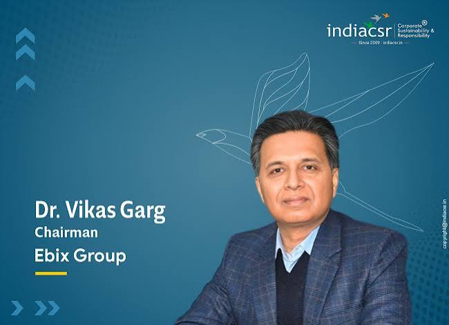 CSR: Compliance Gives You a Floor, But Purpose Gives You a Legacy: Dr. Vikas  Garg, Chairman, Ebix Group I India CSR