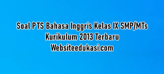 Perhatikan data astronomis berikut ini! Soal Pts Bahasa Inggris Kelas 9 Semester 1 K13 Tahun 2020 2021 Websiteedukasi Com
