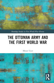 Army olympians, and also captures the. The Ottoman Army And The First World War 1st Edition Mesut Uyar