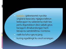 Majas manrope cara makena kecap kiasan/injeuman anu sifatna ngabandingkeun, ngagambarkeun, jeung negaskeun. Contoh Gaya Bahasa Sunda Lengkap Beserta Kalimat Dan Artinya Basa Sunda