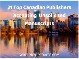 Maybe you would like to learn more about one of these? 21 Top Canadian Publishers Accepting Unsolicited Manuscripts Writing Tips Oasis