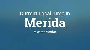 Maybe you would like to learn more about one of these? Current Local Time In Merida Yucatan Mexico
