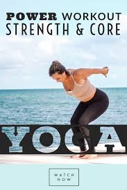 Build Strong Core Power Yoga Class Free Yoga Video Free Yoga Videos Yoga Core Workout Yoga Videos For Beginners