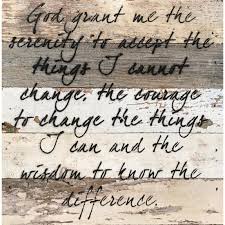 Serenity Prayer Reclaimed Wood Sign A Cottage In The City God, grant me the serenity to accept the things i cannot change, the courage to change the things i can, and the wisdom to know the difference. serenity prayer reclaimed wood sign