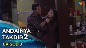 Notes on cinta takkan berakhir: Highlight Episod 3 Andainya Takdir 2 Youtube