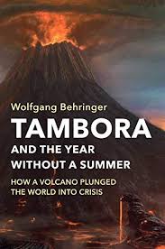 Tambora and the Year without a Summer: How a Volcano Plunged the ...