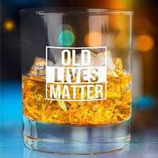 Like a kid, seniors have lots of troubles with their balance. Old Lives Matter Whiskey Scotch Glass 11 Oz Funny Birthday Or Retirement Gift For Senior Citizens