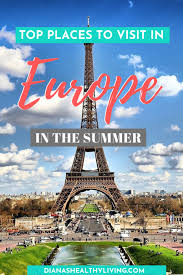 34 Top Places To Visit In Europe In Summer With Images Places To Visit Europe Destinations Europe