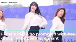 Female Idol Who Promoted With Her Group Whilst Being Pregnant Youtube