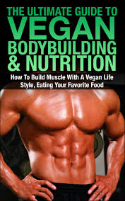 New Free Book On Kindle Today 5th Of June The Ultimate Guide To Vegan Bodybuilding Nutrition How To Vegan Bodybuilding Vegan Muscle Bodybuilding Nutrition