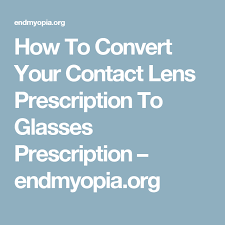 The easiest way to convert your glasses prescription into your contact lens prescription is to use a conversion sheet i listed at the end of this article. How To Convert Your Contact Lens Prescription To Glasses Prescription Endmyopia Org Prescription Glasses Prescription Contact Lenses