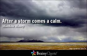 Never make a permanent decision based on a temporary storm. Quotes About After The Storm 54 Quotes