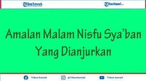 Our system stores amalan nisfu a little about the app amalan nisfu sya'ban lengkap. Amalan Amalan Yang Bisa Dikerjakan Pada Malam Nisfu Sya Ban 1442 Hijriyah Tribun Sumsel