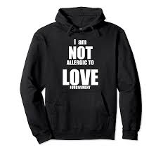 Amazon.com: FORGIVEMENT: I AM NOT ALLERGIC TO LOVE Pullover Hoodie :  Clothing, Shoes & Jewelry