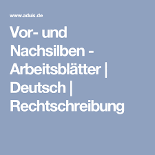 Vor Und Nachsilben Arbeitsblatter Deutsch Rechtschreibung Vor Und Nachsilben Silben Vorsilben