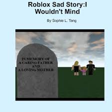 Check spelling or type a new query. Roblox Sad Story I Wouldn T Mind Book 451723 Front Cover Bookemon