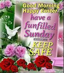 Have a joyous celebration with your family. Good Morning Happy Easter Have A Funfilled Sunday Happy Sunday Quotes Good Morning Happy Happy Easter Quotes