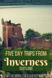 Five Great Day Trips From Inverness In 2020 Trip Inverness Scotland Scotland Travel