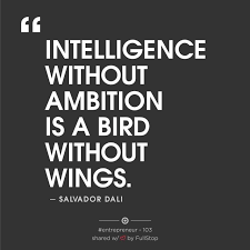 Business Quotes For Success Intelligence Without Ambition Is A Bird Withou Business Inspiration Quotes Business Quotes Inspirational Quotes For Entrepreneurs