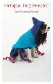 Станислав бобрышев комбезики для чишки. Octopus Poncho And Octopus Dog Sweater Free Knitting Pattern Knitting Patterns Free Dog Octopus Costume Dog Sweater Pattern