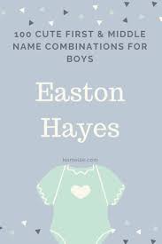100 Cute First And Middle Name Combinations For Boys Cute Boy Names Baby Boy Middle Names Baby Middle Names