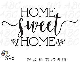 Home Sweet Home Svg Home Decor Svg Family Home Svg Etsy Svg Quotes Svg Family Quotes