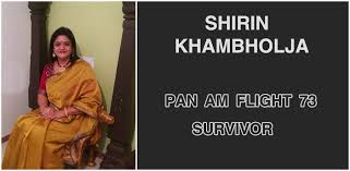 Meet Shirin Khambholja A Survivor From The Fateful Pan Am Flight 73 That Took Neerja S Life Digtoknow