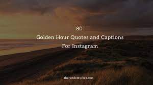 Top 80 Golden Hour Quotes And Captions For Instagram