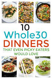 Whole30 Recipes Even Picky Eaters Would Love Easy Whole 30 Recipes Picky Eater Recipes Whole30 Dinners