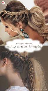 Ponytail Braids Half Up Half Down Wedding Hairstyles Braided Ponytail Hair Styles Wedding Hair Down