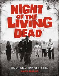 Night of the Living Dead: The Official Story of the Film | Book by Simon  Braund | Official Publisher Page | Simon & Schuster AU